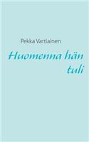 Huomenna hän tuli: (Finnish)