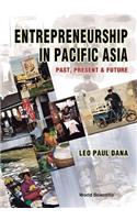 Entrepreneurship in Pacific Asia: Past, Present and Future