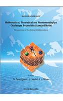 Mathematical, Theoretical and Phenomenological Challenges Beyond the Standard Model: Perspectives of the Balkan Collaborations