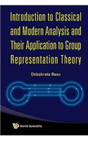 Introduction to Classical and Modern Analysis and Their Application to Group Representation Theory