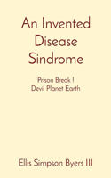 Invented Disease Sindrome: Prison Break ! Devil Planet Earth