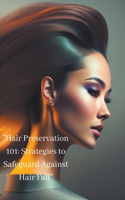 "Hair Preservation 101