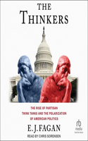 Thinkers: The Rise of Partisan Think Tanks and the Polarization of American Politics