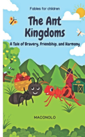 The Ant Kingdoms: A Tale of Bravery, Friendship, and Harmony