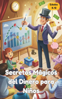 Secretos Mágicos del Dinero para Niños 8-12