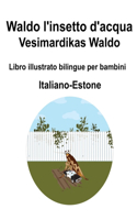 Italiano-Estone Waldo l'insetto d'acqua / Vesimardikas Waldo Libro illustrato bilingue per bambini