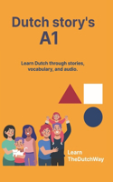 Short Story's in Dutch A1 level: Learn Dutch through fun story's and extend your vocabulary!