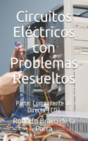 Circuitos Eléctricos con Problemas Resueltos.: Parte: Componente de Directa (CD)
