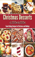 Christmas Desserts Cookbook: Sweet Baking Recipes for Christmas and Holidays(2 Baking and Desserts Cookbook)