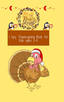 I Spy Thanksgiving Book for Kids ages 2-5: A Fun Activity Coloring and Guessing Game for Kids, Toddlers and Preschoolers Colorful Guessing Game for Toddler & Preschool (Thanksgiving Activity 