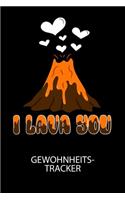 I lava you - Gewohnheitstracker: Arbeitsbuch, um seine Gewohnheiten niederzuschreiben und gezielt sein Leben ins positive zu verbessern!