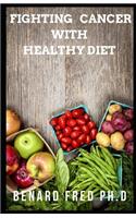 Fighting Cancer with Healthy Diet