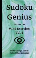 Sudoku Genius Mind Exercises Volume 1: North Chicago, Illinois State of Mind Collection