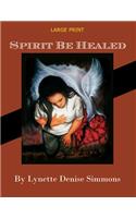 Spirit Be Healed