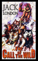 The Call of the Wild By Jack London (Action & Adventure fictional Novel) "Annotated Classic Edition"