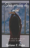 Três versões de mim: "Sua vida pode mudar em um estalar de dedos."