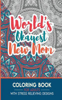 New Mom Adult Coloring Book with Stress Relieving Designs - World's Okayest New Mom