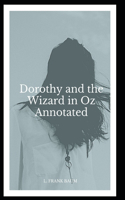 Dorothy and the Wizard in Oz Annotated