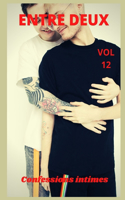 Entre deux (vol 12): Confessions intimes, sexes entre adultes, histoires érotiques, amour, fantasme