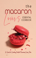 Macaron Lover's Essential Cookbook