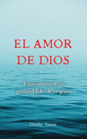El amor de Dios: Experimentando las profundidades de su Gracia