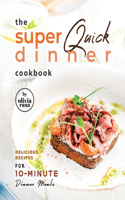 Super Quick Dinner Cookbook