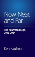 Now, Near, and Far