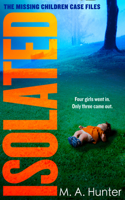 Isolated: (Book 2 The Missing Children Case Files)