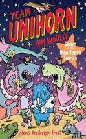 Team Unihorn and Woolly #3: Dawn of the Dino Tooth Fairies