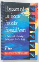 Fluorescent and Luminescent Probes for Biological Activity: A Practical Guide to Technology for Quantitative Analysis (Biological Techniques Series)