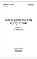 Who is gonna make up my dyin' bed?