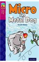 Oxford Reading Tree TreeTops Fiction: Level 10 More Pack B: Micro the Metal Dog: (Oxford Reading Tree TreeTops Fiction)