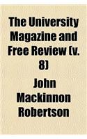 The University Magazine and Free Review (Volume 8)