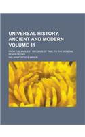Universal History, Ancient and Modern (Volume 11); From the Earliest Records of Time, to the General Peace of 1801