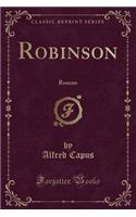 Robinson: Roman (Classic Reprint): Roman (Classic Reprint)