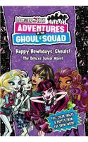 Monster High: Adventures of the Ghoul Squad: Happy Howlidays, Ghouls!: The Deluxe Junior Novel