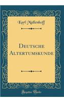 Deutsche Altertumskunde (Classic Reprint)