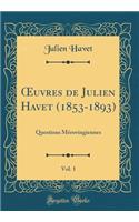 Oeuvres de Julien Havet (1853-1893), Vol. 1: Questions MÃ©rovingiennes (Classic Reprint)