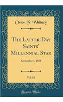 The Latter-Day Saints' Millennial Star, Vol. 83: September 1, 1921 (Classic Reprint)