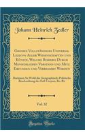 Grosses Vollständiges Universal Lexicon Aller Wissenschaften und Künste, Welche Bishero Durch Menschlichen Verstand und Mitz Erfunden und Verbessert Worden, Vol. 32: Darinnen So Wohl die Geographisch-Politische Beschreibung des Erd-Creyses; Ro-Rz