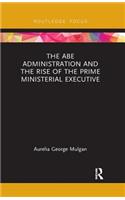 The Abe Administration and the Rise of the Prime Ministerial Executive