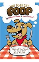 Why Dogs Eat Poop: Gross But True Things You Never Knew about Animals