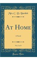 At Home, Vol. 3 of 3: A Novel (Classic Reprint)