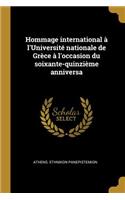 Hommage International À l'Université Nationale de Grèce À l'Occasion Du Soixante-Quinzième Anniversa