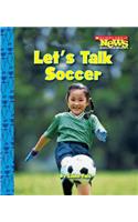 Let's Talk Soccer (Scholastic News Nonfiction Readers: Sports Talk)