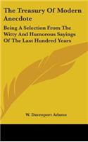 The Treasury Of Modern Anecdote: Being A Selection From The Witty And Humorous Sayings Of The Last Hundred Years(English)
