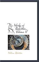 The Works of Wm. Robertson, D.D, Volume V: (English)