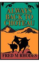 Always Back to Choteau: (English)