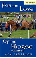 For the Love of the Horse, Volume III