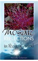 Mosaic Reflections: In Poetic Context